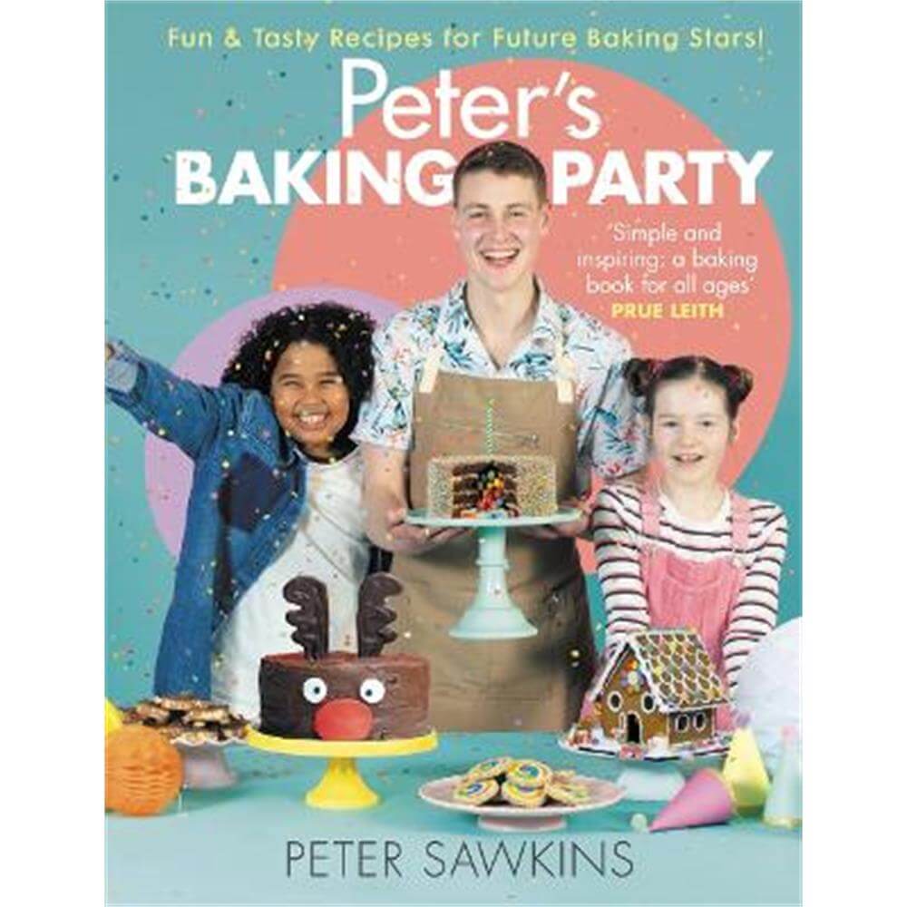 Peter's Baking Party: Fun & Tasty Recipes for Future Baking Stars! (Hardback) - Peter Sawkins